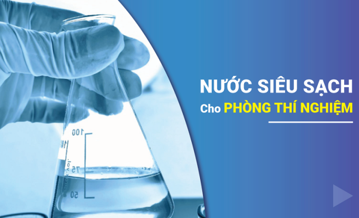 Nước siêu sạch và máy lọc nước siêu sạch trong phòng thí nghiệm